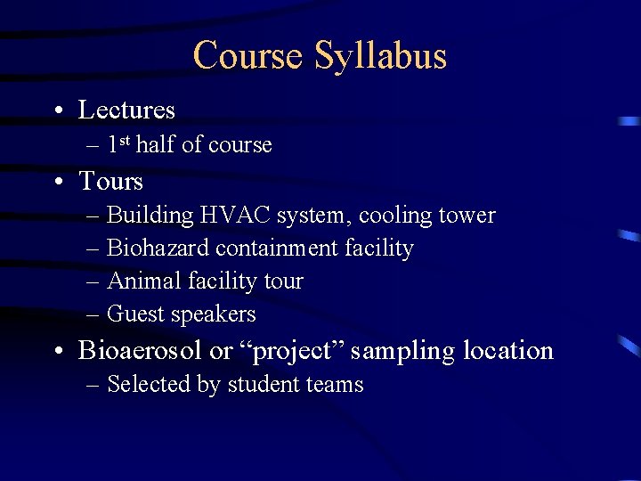 Course Syllabus • Lectures – 1 st half of course • Tours – Building