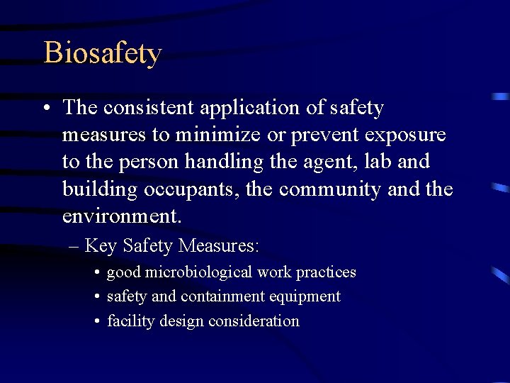 Biosafety • The consistent application of safety measures to minimize or prevent exposure to