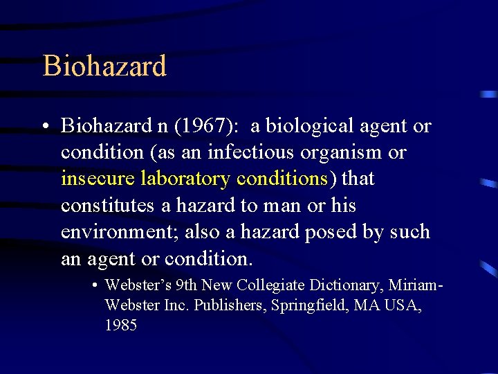 Biohazard • Biohazard n (1967): a biological agent or condition (as an infectious organism
