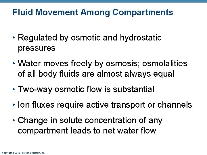 Fluid Movement Among Compartments • Regulated by osmotic and hydrostatic pressures • Water moves