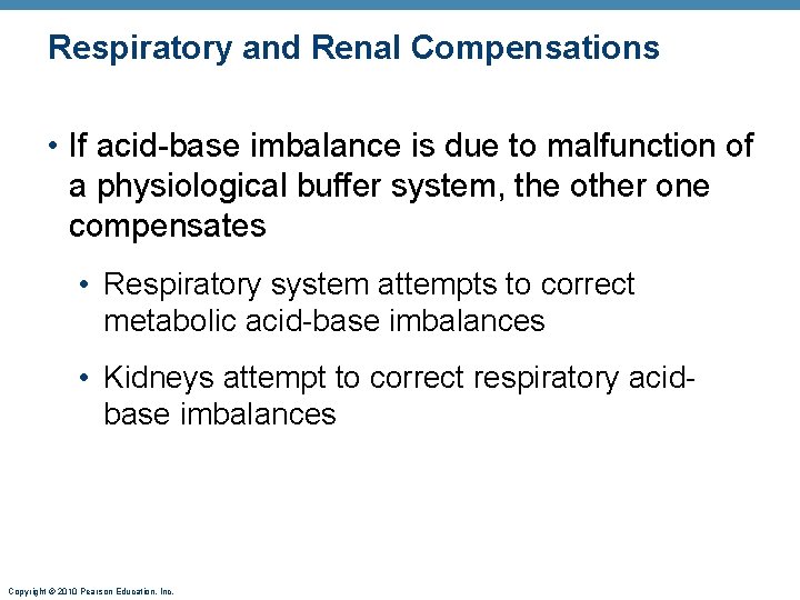Respiratory and Renal Compensations • If acid-base imbalance is due to malfunction of a