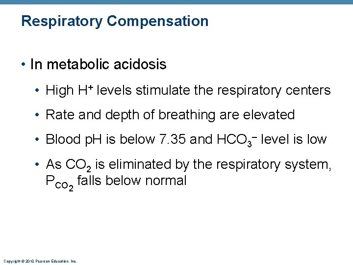 Respiratory Compensation • In metabolic acidosis • High H+ levels stimulate the respiratory centers