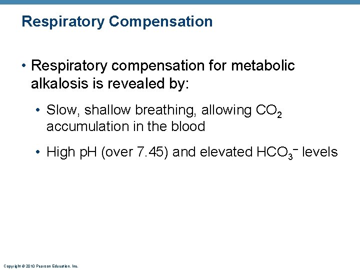 Respiratory Compensation • Respiratory compensation for metabolic alkalosis is revealed by: • Slow, shallow