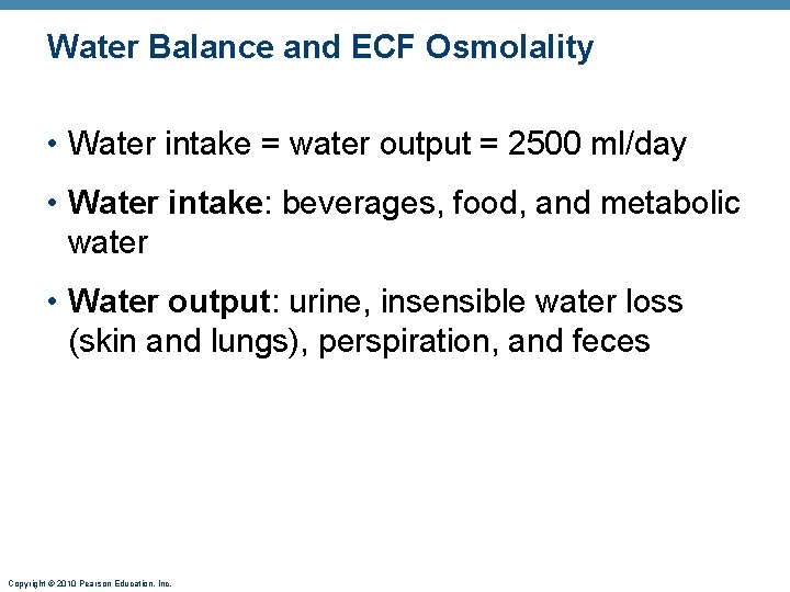 Water Balance and ECF Osmolality • Water intake = water output = 2500 ml/day