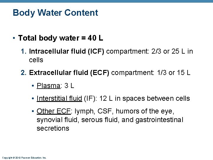 Body Water Content • Total body water = 40 L 1. Intracellular fluid (ICF)