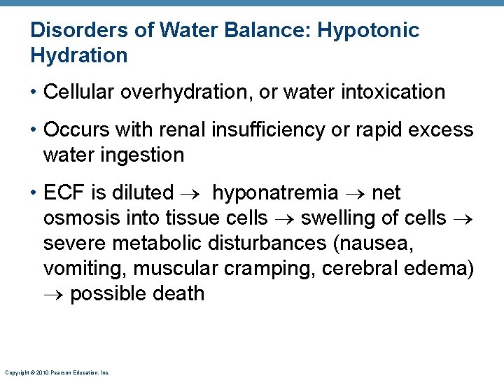 Disorders of Water Balance: Hypotonic Hydration • Cellular overhydration, or water intoxication • Occurs