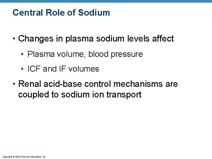 Central Role of Sodium • Changes in plasma sodium levels affect • Plasma volume,