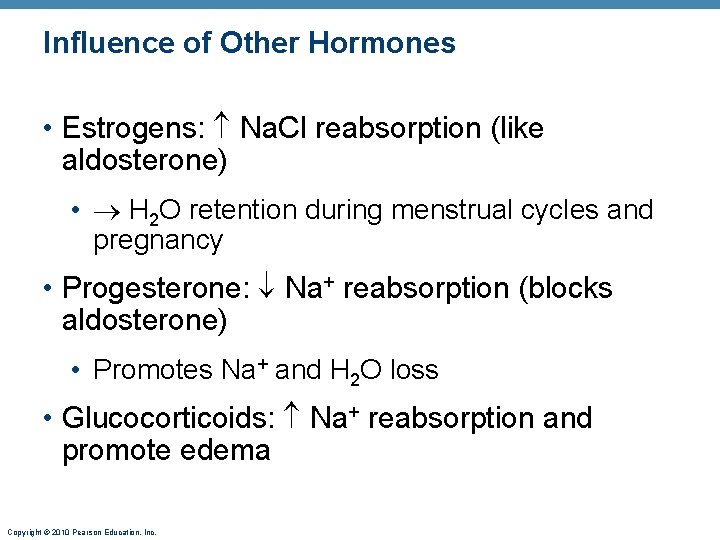 Influence of Other Hormones • Estrogens: Na. Cl reabsorption (like aldosterone) • H 2