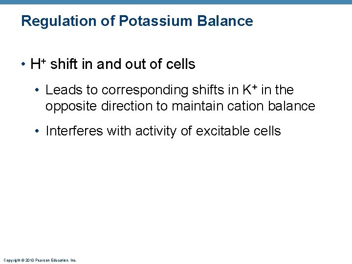 Regulation of Potassium Balance • H+ shift in and out of cells • Leads