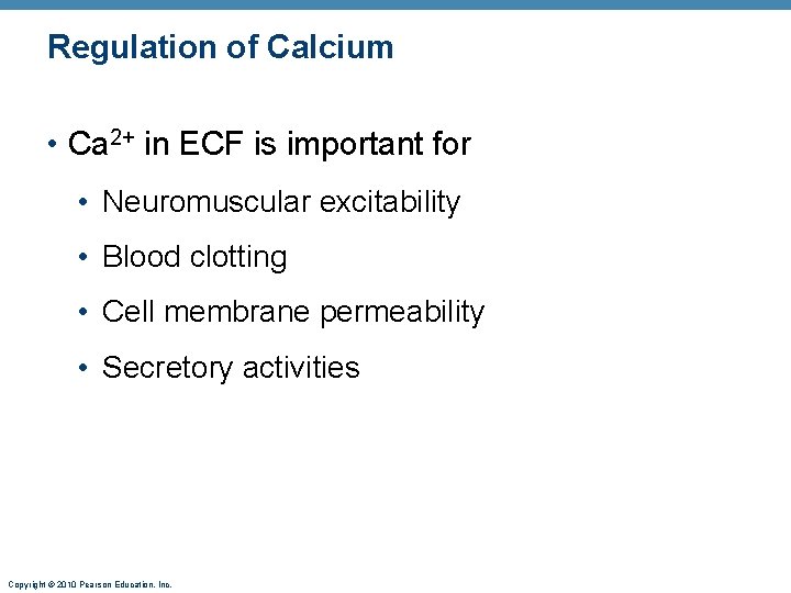 Regulation of Calcium • Ca 2+ in ECF is important for • Neuromuscular excitability