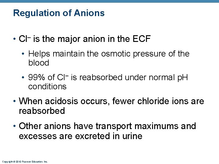 Regulation of Anions • Cl– is the major anion in the ECF • Helps