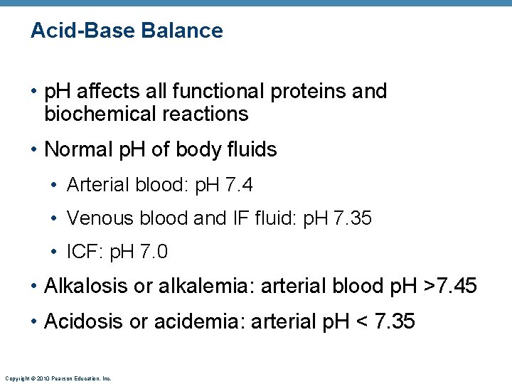 Acid-Base Balance • p. H affects all functional proteins and biochemical reactions • Normal