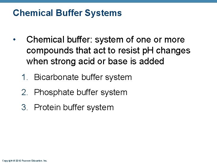 Chemical Buffer Systems • Chemical buffer: system of one or more compounds that act