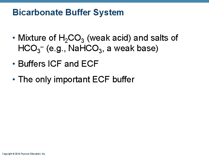 Bicarbonate Buffer System • Mixture of H 2 CO 3 (weak acid) and salts