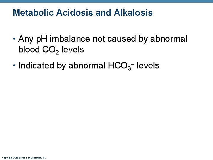 Metabolic Acidosis and Alkalosis • Any p. H imbalance not caused by abnormal blood