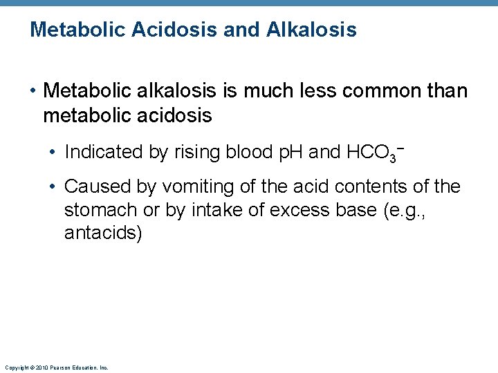 Metabolic Acidosis and Alkalosis • Metabolic alkalosis is much less common than metabolic acidosis