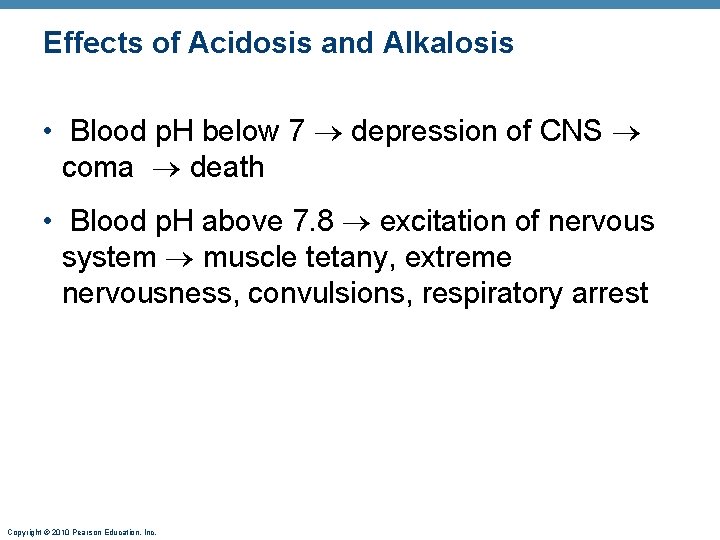 Effects of Acidosis and Alkalosis • Blood p. H below 7 depression of CNS