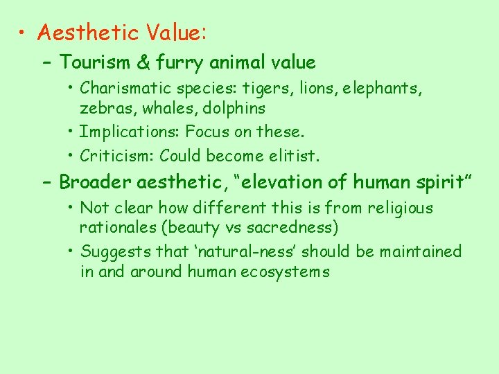  • Aesthetic Value: – Tourism & furry animal value • Charismatic species: tigers,