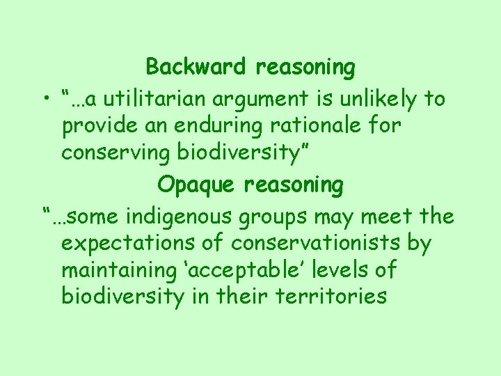 Backward reasoning • “…a utilitarian argument is unlikely to provide an enduring rationale for