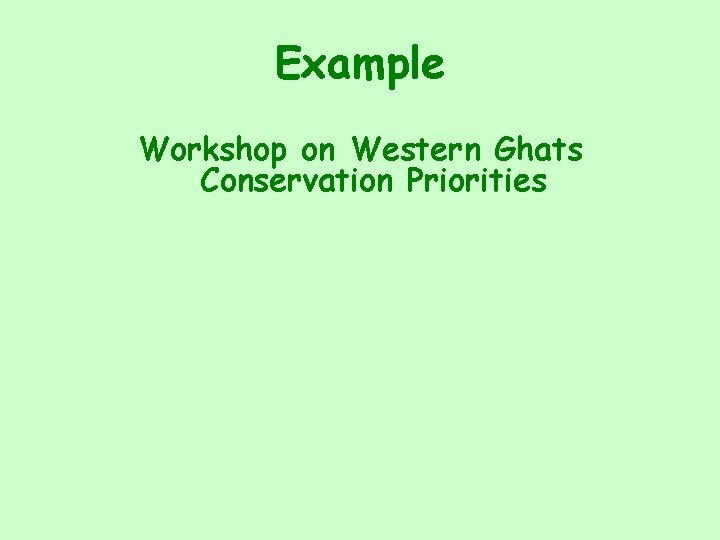 Example Workshop on Western Ghats Conservation Priorities 