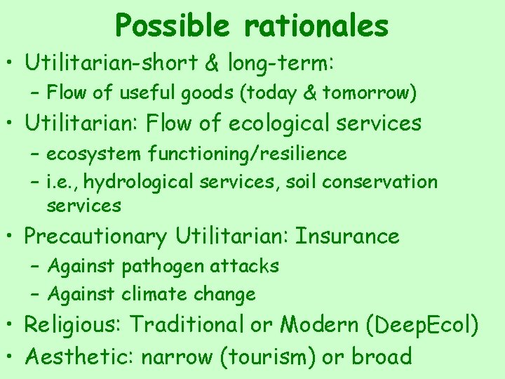 Possible rationales • Utilitarian-short & long-term: – Flow of useful goods (today & tomorrow)