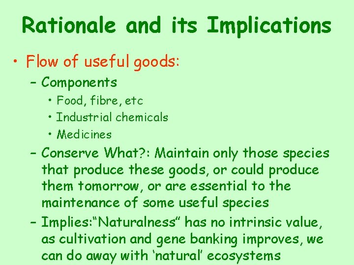 Rationale and its Implications • Flow of useful goods: – Components • Food, fibre,