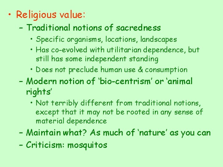  • Religious value: – Traditional notions of sacredness • Specific organisms, locations, landscapes