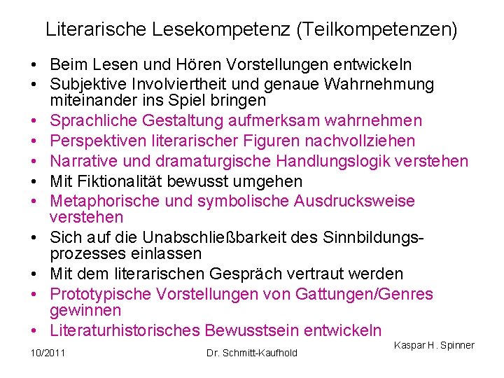 Literarische Lesekompetenz (Teilkompetenzen) • Beim Lesen und Hören Vorstellungen entwickeln • Subjektive Involviertheit und