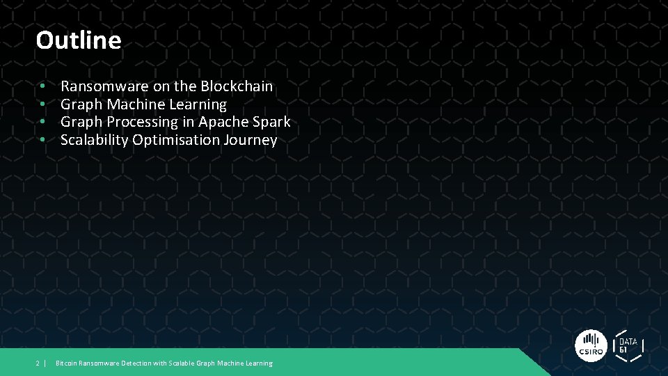 Outline • • 2 | Ransomware on the Blockchain Graph Machine Learning Graph Processing Outline • • 2 | Ransomware on the Blockchain Graph Machine Learning Graph Processing
