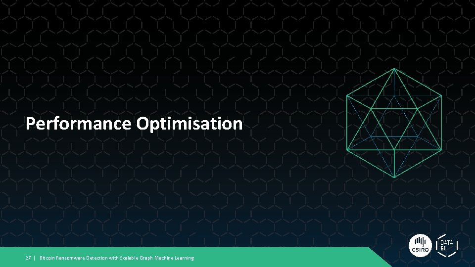 Performance Optimisation 27 | Bitcoin Ransomware Detection with Scalable Graph Machine Learning Performance Optimisation 27 | Bitcoin Ransomware Detection with Scalable Graph Machine Learning