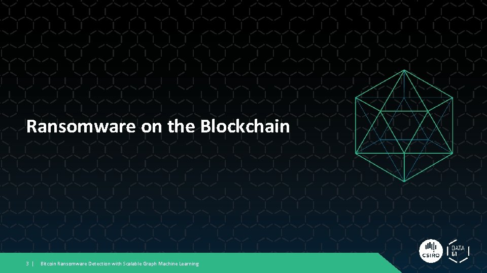 Ransomware on the Blockchain 3 | Bitcoin Ransomware Detection with Scalable Graph Machine Learning Ransomware on the Blockchain 3 | Bitcoin Ransomware Detection with Scalable Graph Machine Learning