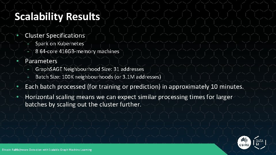 Scalability Results • Cluster Specifications - Spark on Kubernetes 8 64 -core 416 GB-memory Scalability Results • Cluster Specifications - Spark on Kubernetes 8 64 -core 416 GB-memory