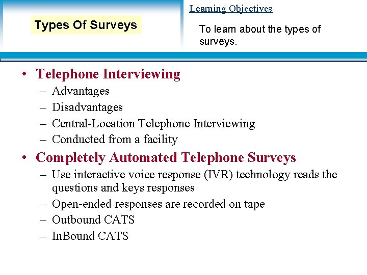 Learning Objectives Types Of Surveys To learn about the types of surveys. • Telephone