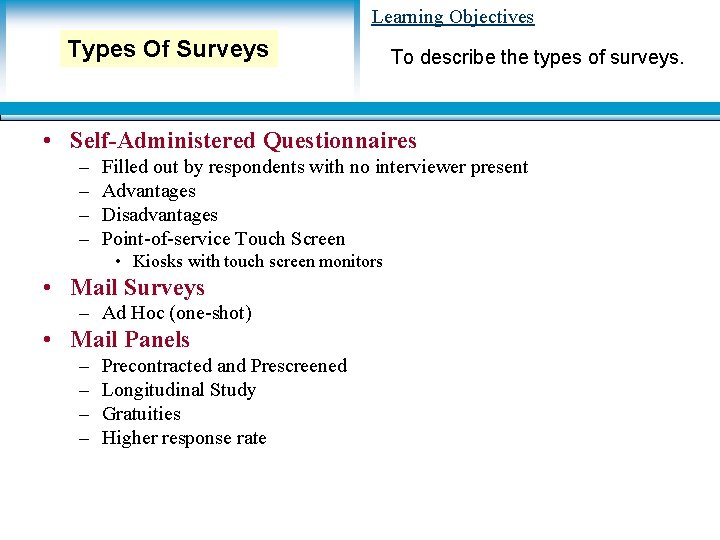 Learning Objectives Types Of Surveys To describe the types of surveys. • Self-Administered Questionnaires
