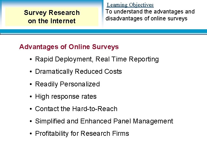 Survey Research on the Internet Learning Objectives To understand the advantages and disadvantages of