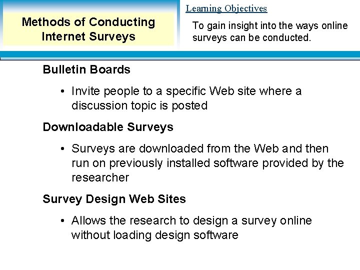 Learning Objectives Methods of Conducting Internet Surveys To gain insight into the ways online