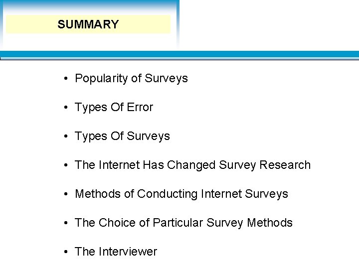 Learning Objectives SUMMARY • Popularity of Surveys • Types Of Error • Types Of