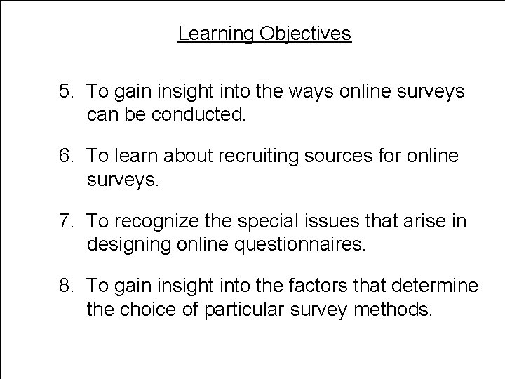 Learning Objectives 5. To gain insight into the ways online surveys can be conducted.