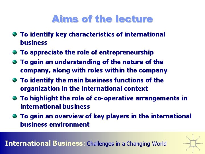 Aims of the lecture To identify key characteristics of international business To appreciate the