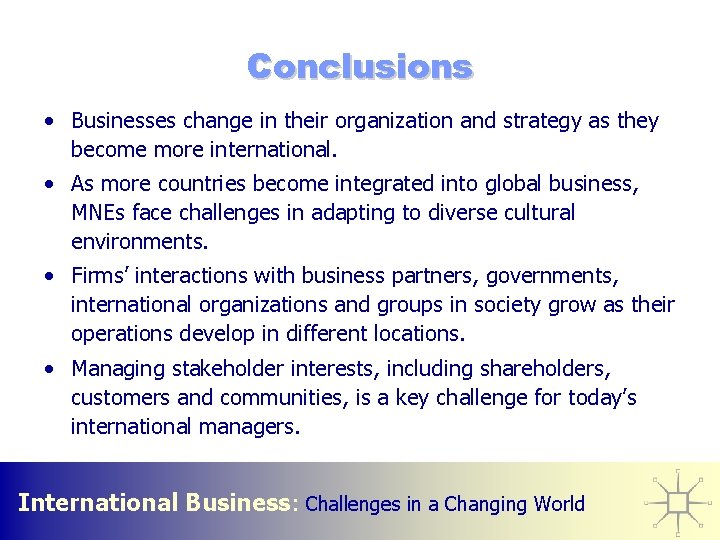 Conclusions • Businesses change in their organization and strategy as they become more international.