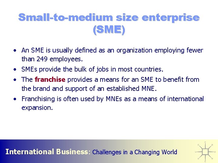 Small-to-medium size enterprise (SME) • An SME is usually defined as an organization employing