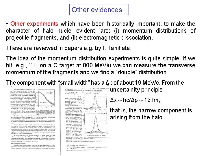 Other evidences • Other experiments which have been historically important, to make the character