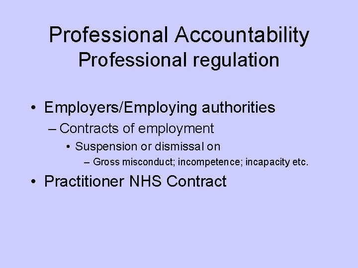 Professional Accountability Professional regulation • Employers/Employing authorities – Contracts of employment • Suspension or