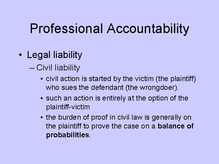 Professional Accountability • Legal liability – Civil liability • civil action is started by