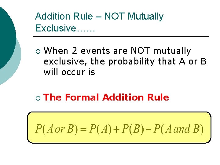 Addition Rule – NOT Mutually Exclusive…… ¡ ¡ When 2 events are NOT mutually Addition Rule – NOT Mutually Exclusive…… ¡ ¡ When 2 events are NOT mutually