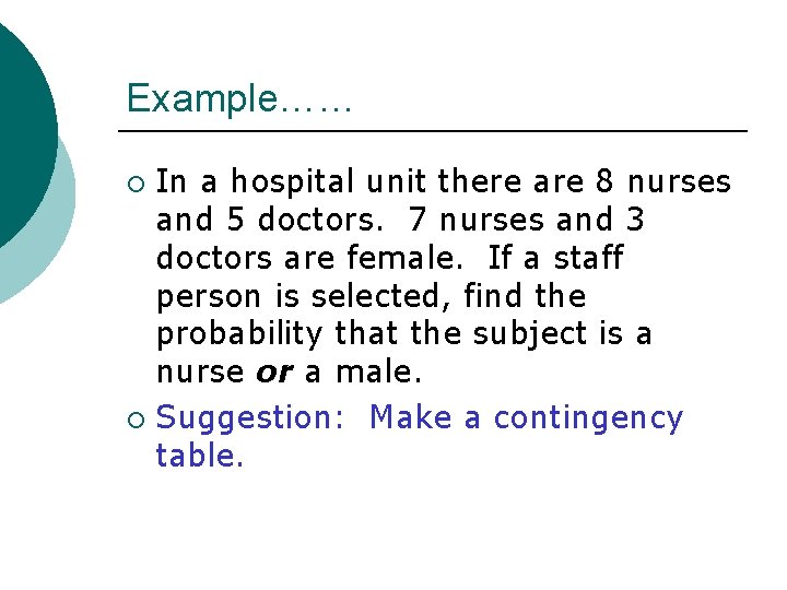 Example…… In a hospital unit there are 8 nurses and 5 doctors. 7 nurses Example…… In a hospital unit there are 8 nurses and 5 doctors. 7 nurses