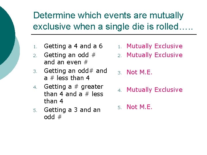 Determine which events are mutually exclusive when a single die is rolled…. . 1. Determine which events are mutually exclusive when a single die is rolled…. . 1.