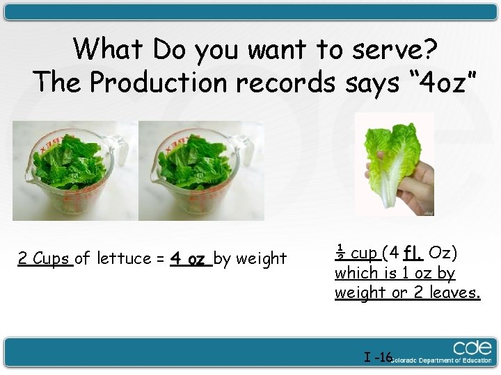 What Do you want to serve? The Production records says “ 4 oz” 2