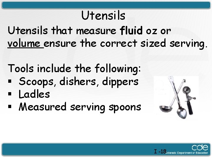 Utensils that measure fluid oz or volume ensure the correct sized serving. Tools include