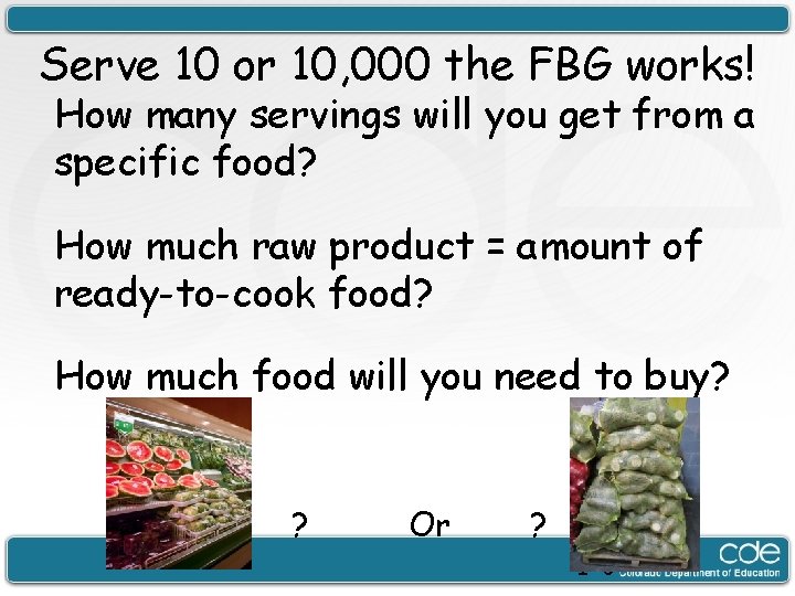 Serve 10 or 10, 000 the FBG works! How many servings will you get